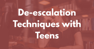 Deescalation with Teens